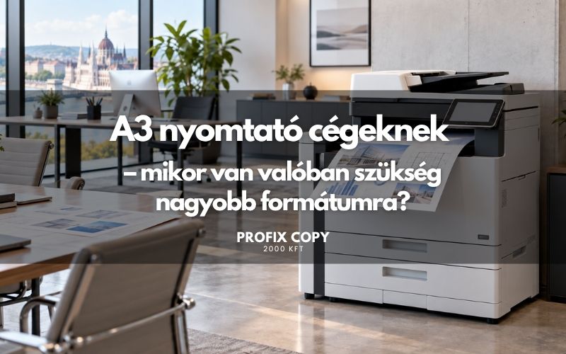 A3 nyomtató cégeknek – mikor van valóban szükség nagyobb formátumra?
